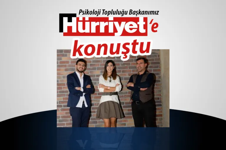 Psikoloji Topluluğu Başkanı Hürriyet’e Konuştu