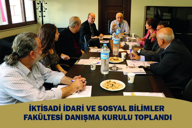 İktisadi İdari ve Sosyal Bilimler Fakültesi Danışma Kurulu Toplandı
