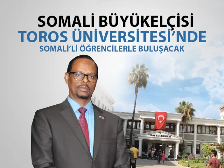 Somali Büyükelçisi Toros'ta Öğrencilerle Buluşuyor