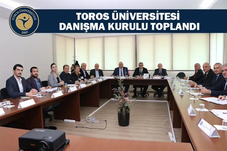 Toros Üniversitesi Danışma Kurulu Toplandı