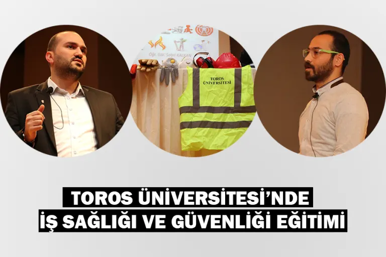Toros Üniversitesi’nde İş Sağlığı ve Güvenliği Eğitimi