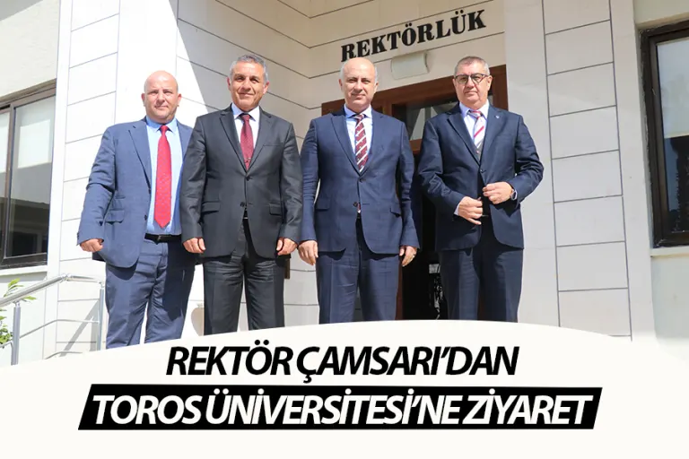 Rektör Çamsarı’dan Toros Üniversitesi’ne Ziyaret