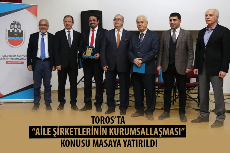 Toros’ta “aile Şirketlerinin Kurumsallaşması” Konusu Masaya Yatırıldı