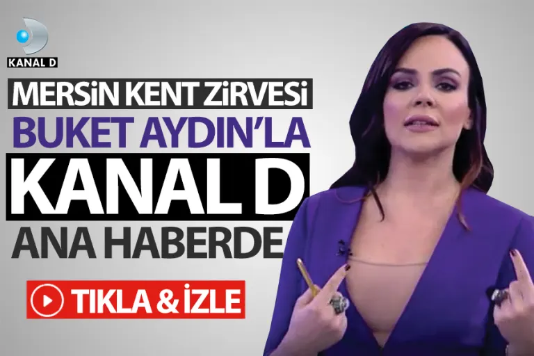 Mersin Kent Zirvesi Buket Aydın'la Kanal D Ana Haber'de