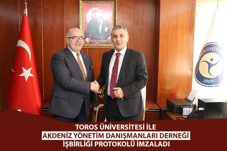 Toros Üniversitesi ile Akdeniz Yönetim Danışmanları Derneği İşbirliği Protokolü İmzaladı
