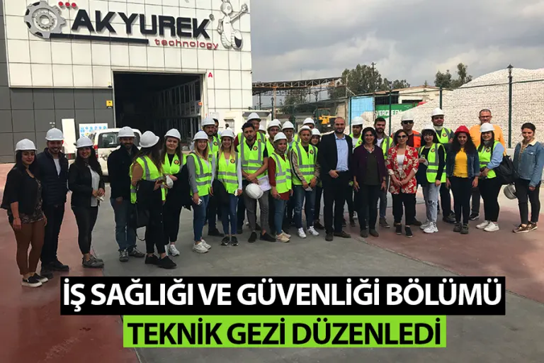 İş Sağlığı ve Güvenliği Bölümü Teknik Gezi Düzenledi