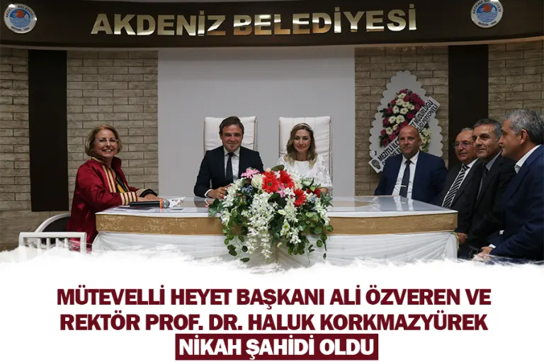 Mütevelli Heyet Başkanı Ali Özveren ve Rektör Prof. Dr. Haluk Korkmazyürek Nikah Şahidi Oldu
