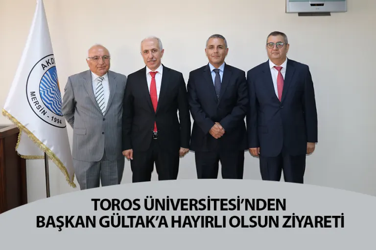 Toros Üniversitesi’nden Başkan Gültak’a Hayırlı Olsun Ziyareti