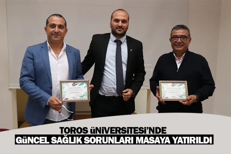 Toros Üniversitesi’nde Güncel Sağlık Sorunları Masaya Yatırıldı