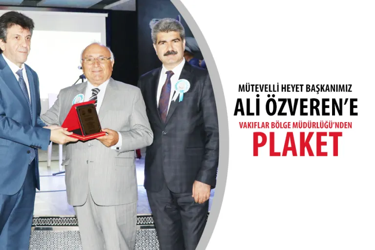 Mütevelli Heyet Başkanımız Ali Özveren'e Vakıflar Bölge Müdürlüğü'nden Plaket