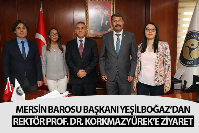 Mersin Barosu Başkanı'ndan, Rektör Prof. Dr. Korkmazyürek'e Ziyaret