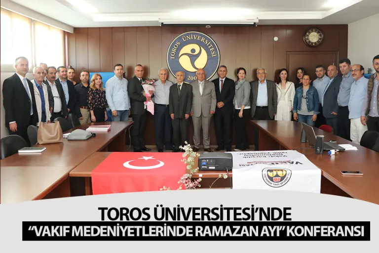 Toros  Üniversitesi’nde “vakıf Medeniyetlerinde Ramazan Ayı” Konferansı