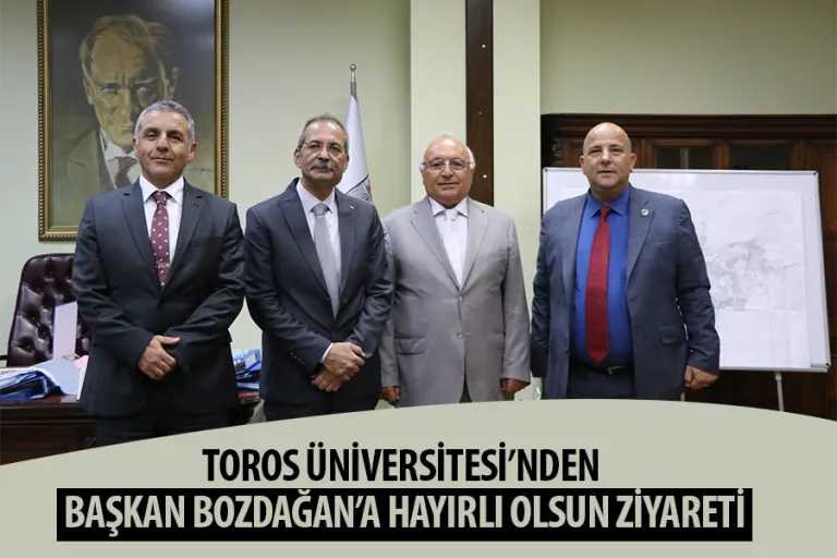 Toros Üniversitesi’nden Başkan Bozdağan’a Hayırlı Olsun Ziyareti