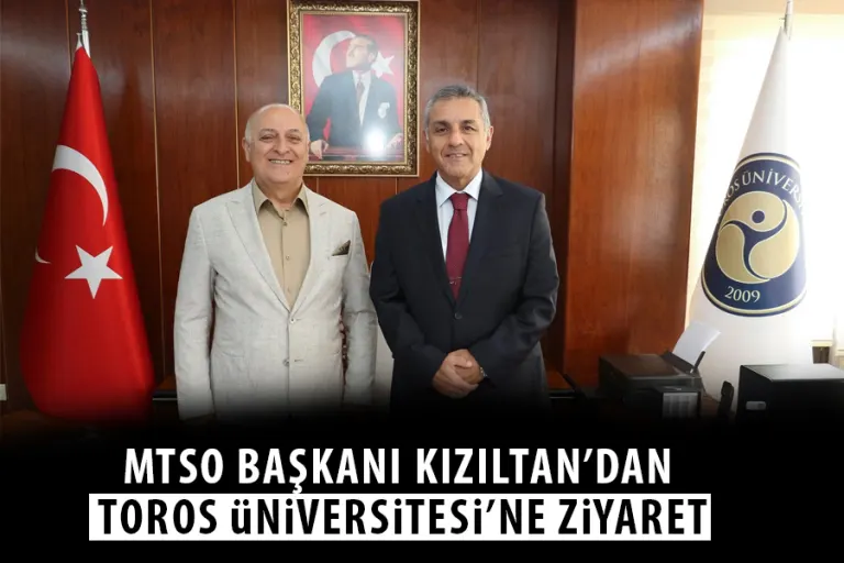 Mtso Başkanı Kızıltan’dan Toros Üniversitesi’ne Ziyaret