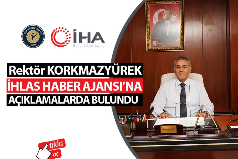 Rektör Korkmazyürek İhlas Haber Ajansı’na Açıklamalarda Bulundu