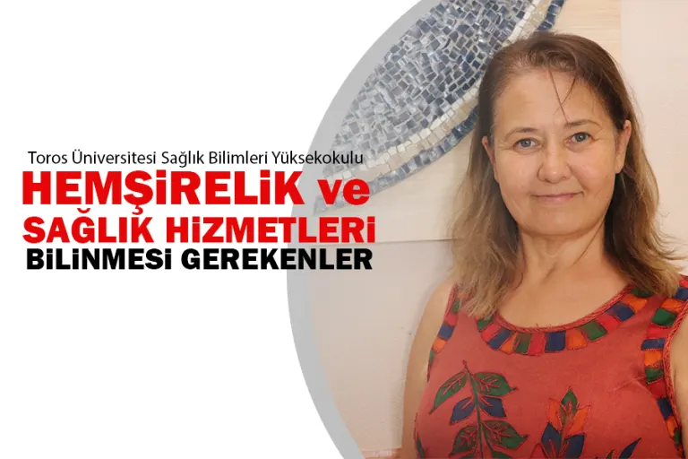 Hemşirelik ve Sağlık Hizmetleri Bölümü  Hakkında Bilinmesi Gerekenler