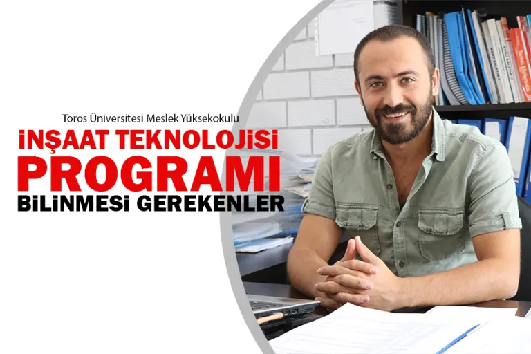 İnşaat Teknolojisi Programı Hakkında  Bilinmesi Gerekenler