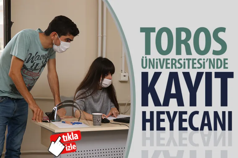 Toros Üniversitesi’nde Kayıt Heyecanı Başladı