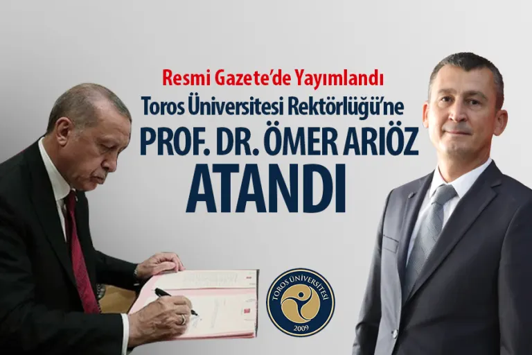 Toros Üniversitesi Rektörlüğü’ne Prof. Dr. Ömer Arıöz Atandı