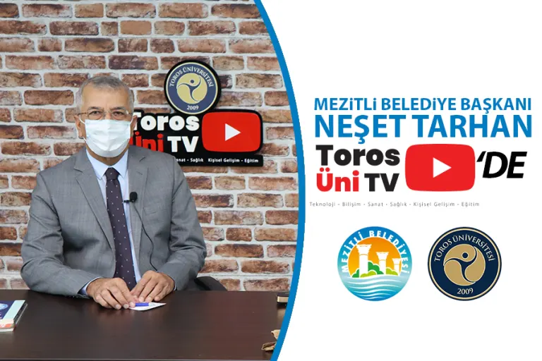 Mezitli Belediye  Başkanı Neşet Tarhan Toros Üni Tv'ye Konuk Oldu