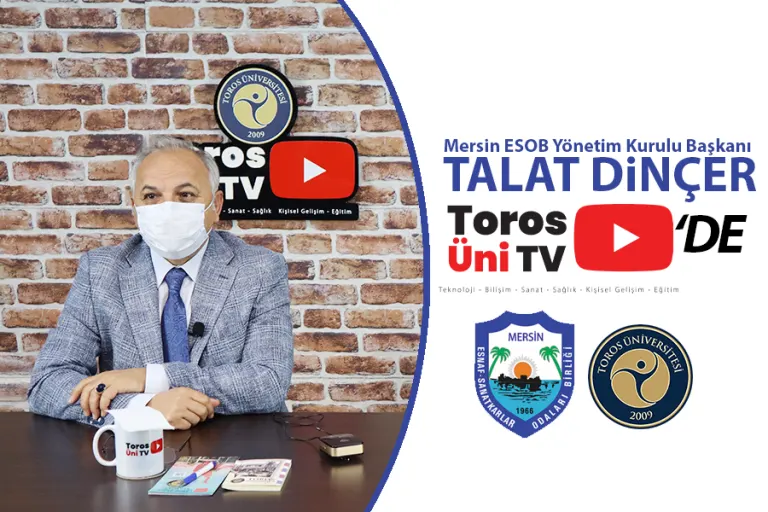 Mersin Esob Yönetim Kurulu Başkanı Talat Dinçer Toros Üni Tv'ye Konuk Oldu