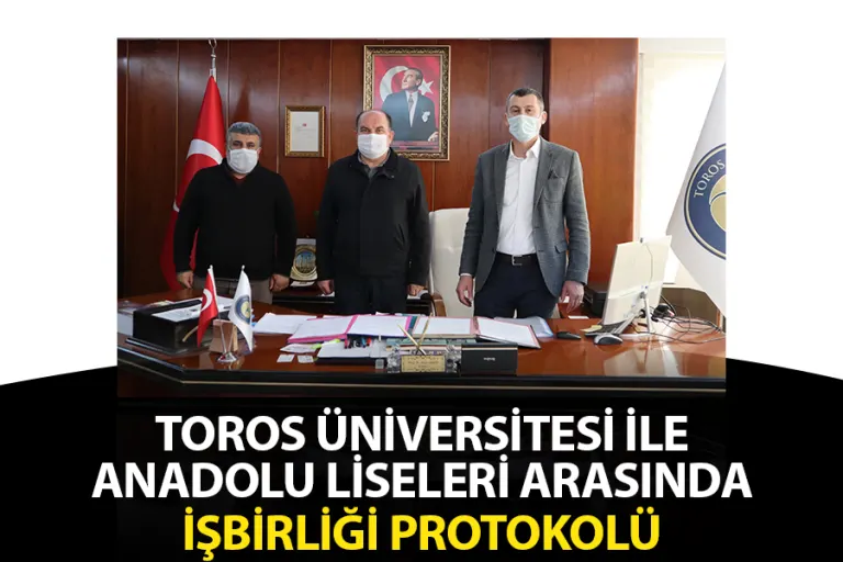 Toros Üniversitesi ile Anadolu Liseleri Arasında İşbirliği Protokolü