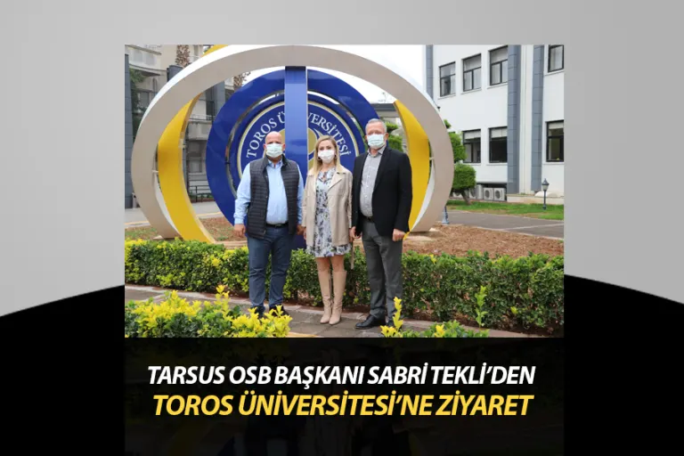Tarsus Osb Başkanı Sabri Tekli’den Toros Üniversitesi’ne Ziyaret