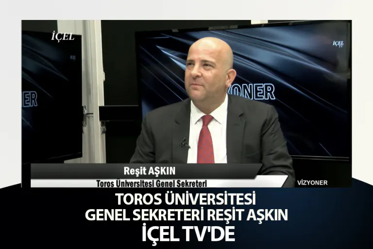 Toros Üniversitesi Genel Sekreteri Reşit Aşkın İçel Tv'de