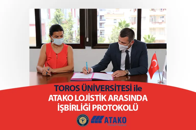 Toros Üniversitesi ile Atako Lojistik Arasında İşbirliği Protokolü