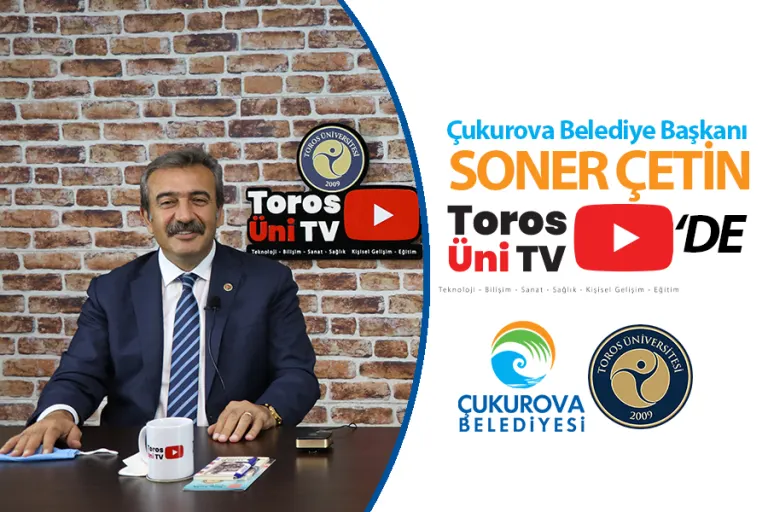 Çukurova Belediye Başkanı Soner Çetin Toros Ünitv’de