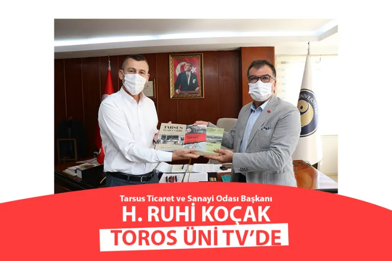 Tarsus Ticaret ve Sanayi Odası Yönetim Kurulu Başkanı H. Ruhi Koçak Toros Üni Tv’de