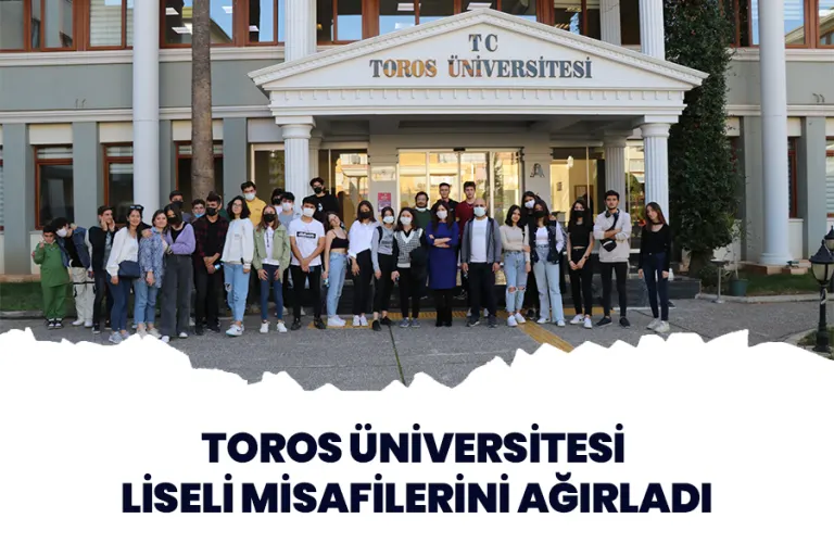 Toros Üniversitesi Liseli Misafilerini Ağırladı