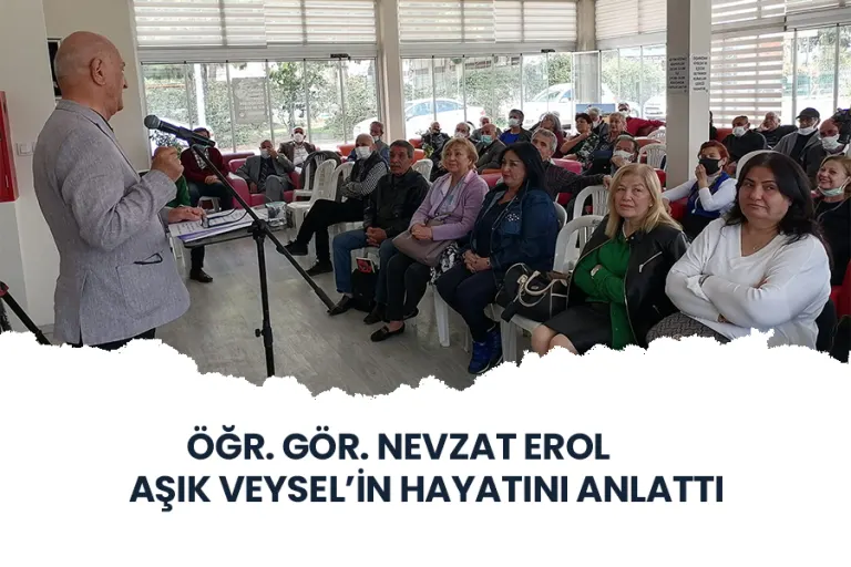 Öğr. Gör. Nevzat Erol ‘aşık Veysel’in Hayatını Anlattı