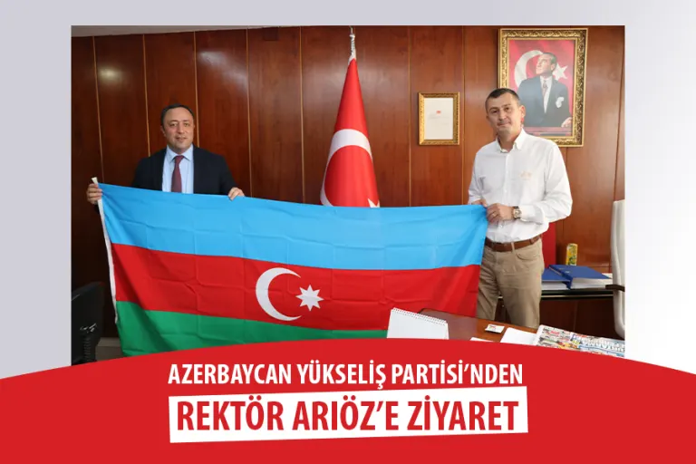 Azerbaycan Yükseliş Partisi’nden Rektör Arıöz’e Ziyaret