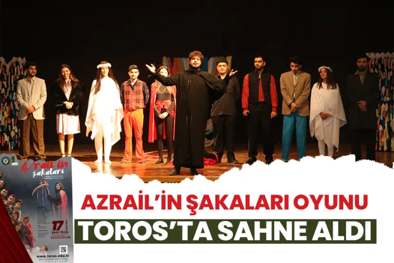 “azrail’in Şakaları” Oyunu Toros’ta Sahne Aldı