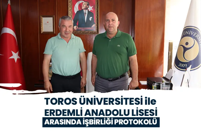 Toros Üniversitesi ile Erdemli Anadolu Lisesi Arasında İşbirliği Protokolü