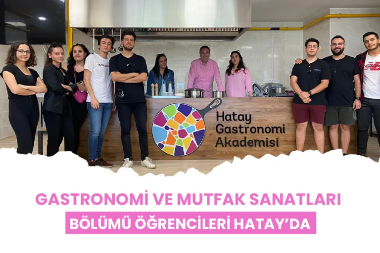 Gastronomi ve Mutfak Sanatları Bölümü Öğrencileri Hatay’da