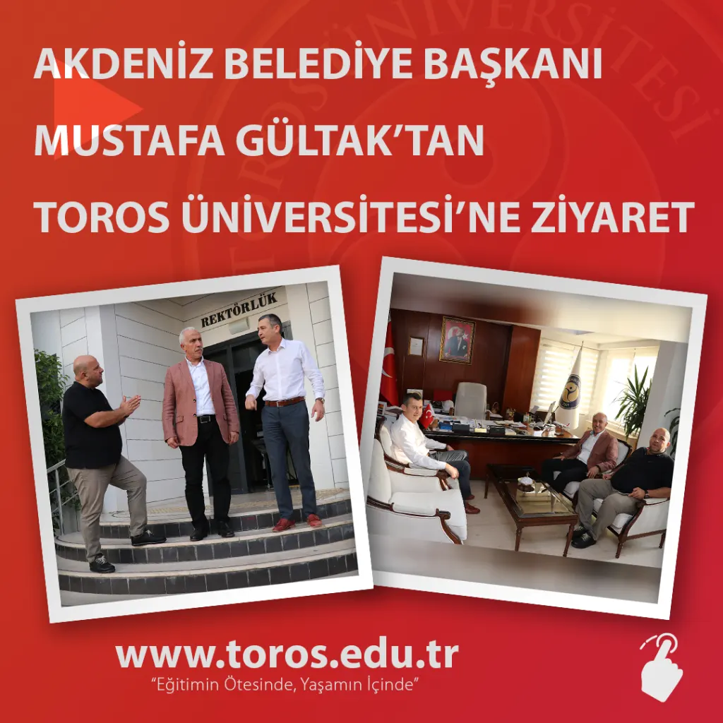 Akdeniz Belediye Başkanı M.mustafa Gültak’tan Toros Üniversitesi’ne Ziyaret