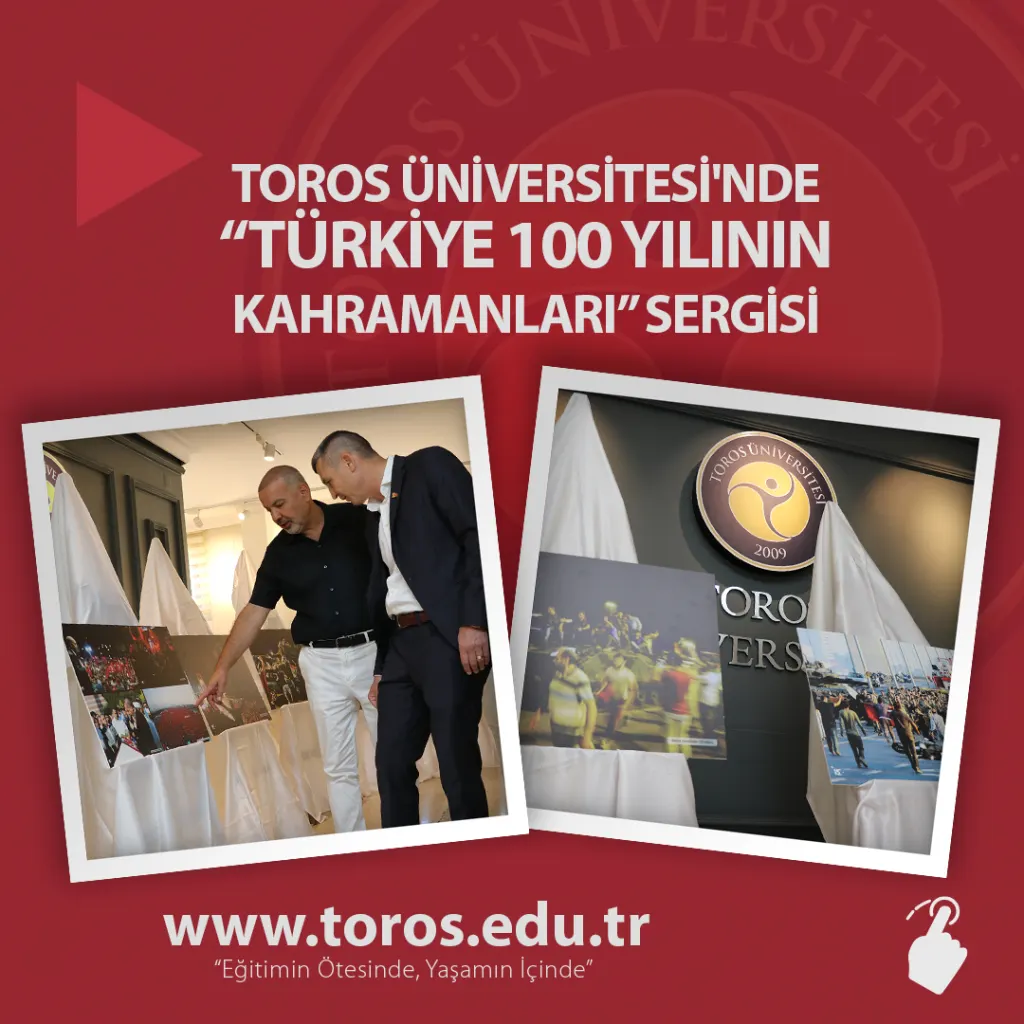 Toros Üniversitesi'nde Türkiye 100 Yılının Kahramanları Sergisi