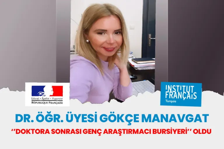 Dr. Öğr. Üyesi Gökçe Manavgat ''doktora Sonrası Genç Araştırmacı Bursiyeri'' Oldu