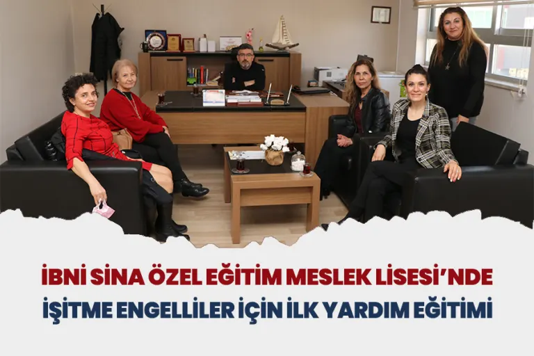 İbni Sina Özel Eğitim Meslek Lisesi’nde İşitme Engelliler İçin İlk Yardım Eğitimi