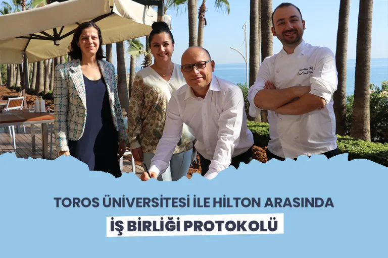 Toros Üniversitesi ile Hilton Arasında İş Birliği Protokolü