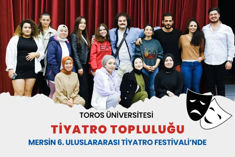 Toros Üniversitesi Tiyatro Topluluğu Mersin 6. Uluslararası Tiyatro Festivali’nde