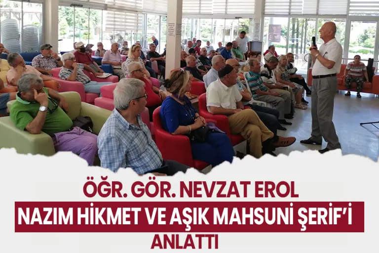 Öğr. Gör. Nevzat Erol Nazım Hikmet ve Aşık Mahsuni Şerif’i Anlattı