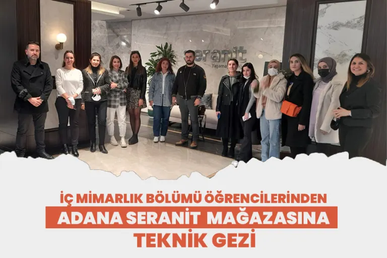 İç Mimarlık Bölümü Öğrencilerinden Adana Seranit Mağazasına Teknik Gezi