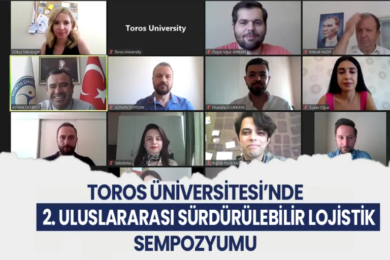 Toros Üniversitesi’nde 2. Uluslararası Sürdürülebilir Lojistik Sempozyumu