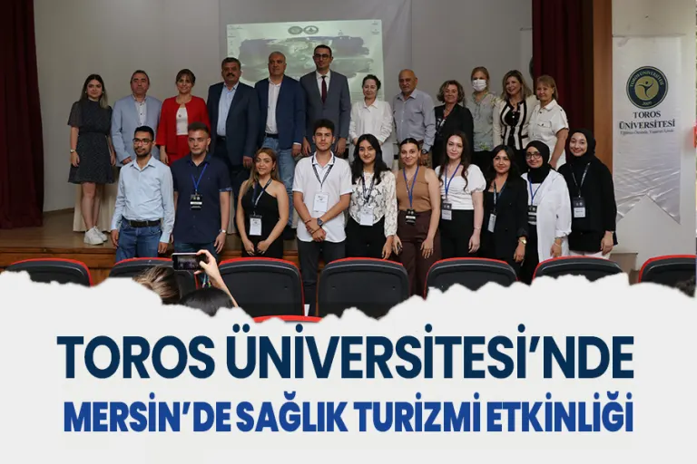 Toros Üniversitesi’nde Mersin’de Sağlık Turizmi Etkinliği