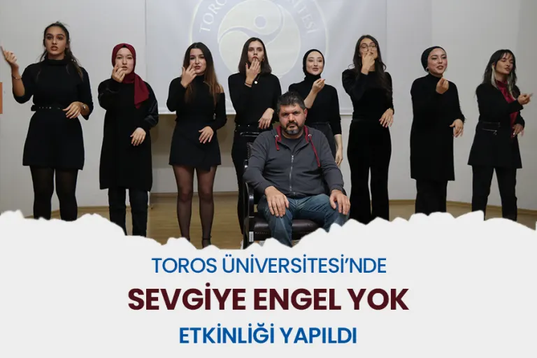 Toros Üniversitesi’nde Sevgiye Engel Yok Etkinliği Yapıldı