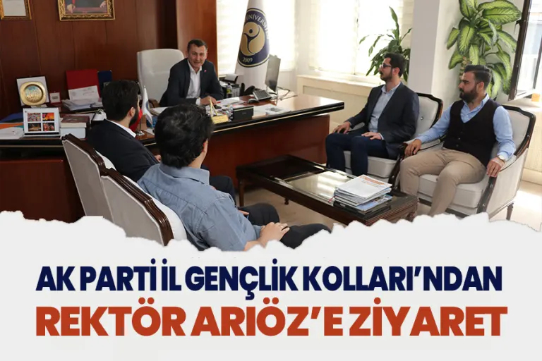 Ak Parti İl Gençlik Kolları’ndan Rektör Arıöz’e Ziyaret