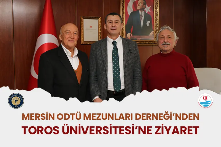 Mersin Odtü Mezunları Derneği’nden Toros Üniversitesi’ne Ziyaret